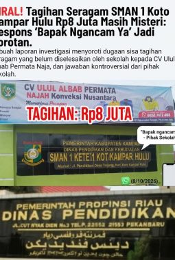 VIRAL! TAGIHAN SERAGAM Rp8 JUTA SMAN 1 KOTO KAMPAR HULU DIDUGA RAIB, KEPSEK SARIPUDDIN LUBIS & BENDAHARA KOMPAK BUNGKAM, SAAT DITANYA MALAH BELOKIR WA WARTAWAN, PUBLIK DESAK KADISDIK COPOT!*