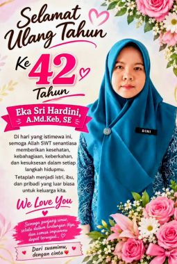 SELAMAT ULANG TAHUN KE-42 UNTUK ISTRIKU TERCINTA: EKA SRI HARTINI, Amd.Keb., SE – WANITA TERHEBAT DALAM HIDUPKU